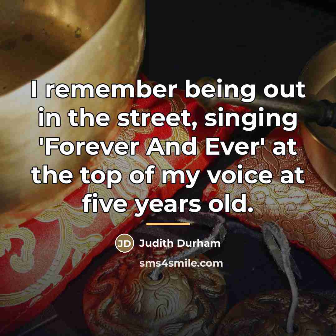 “I remember being out in the street, singing 'Forever And…” quote by Judith Durham