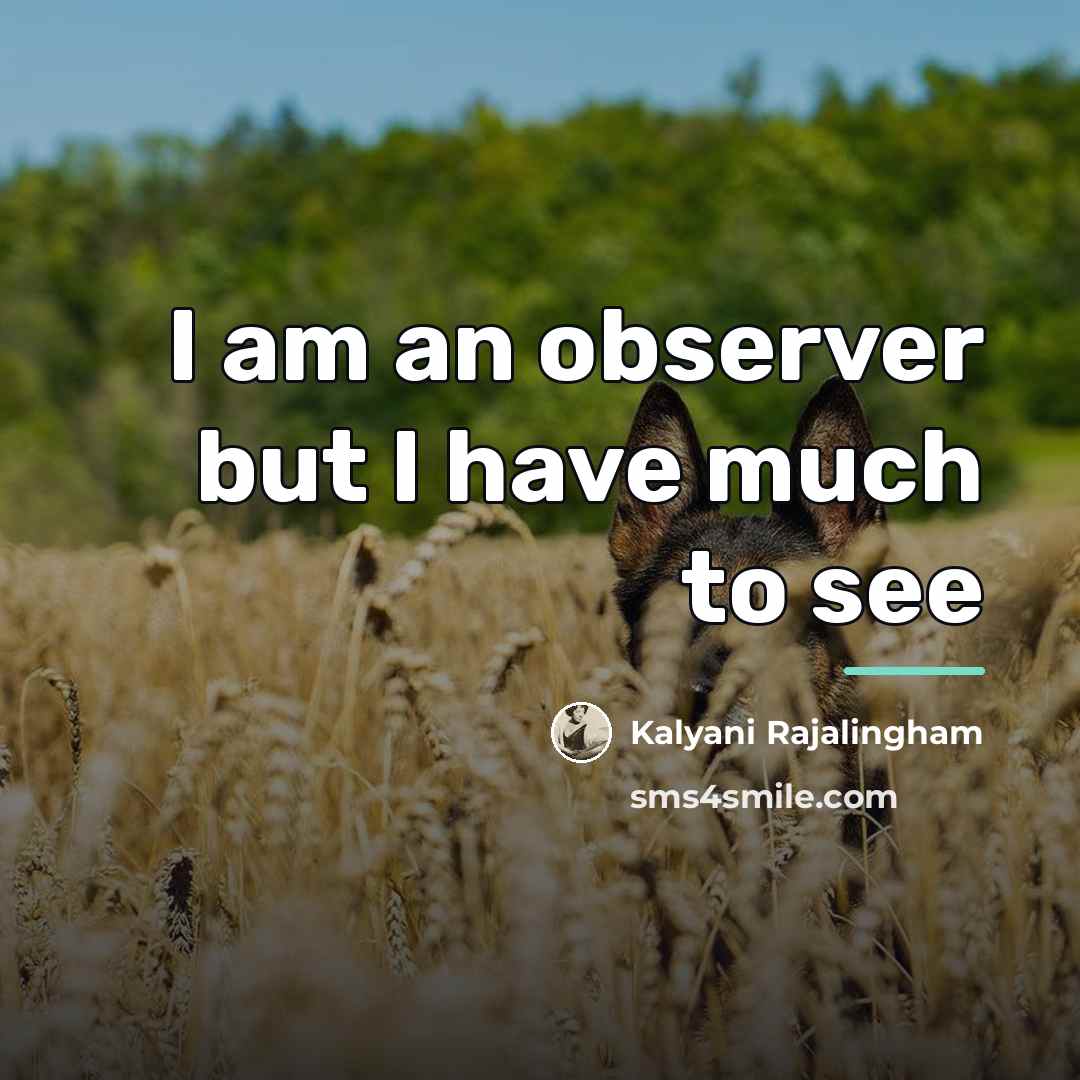 “I am an observer but I have much to see…” quote by Kalyani Rajalingham