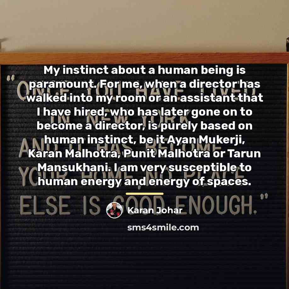 “My instinct about a human being is paramount. For me,…” quote by Karan Johar