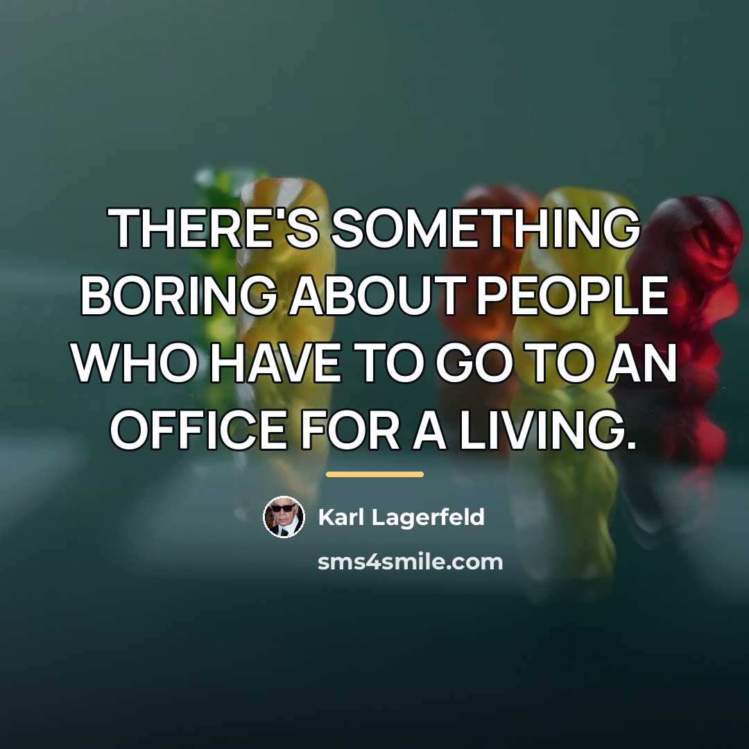 “THERE'S SOMETHING BORING ABOUT PEOPLE WHO HAVE TO GO TO…” quote by Karl Lagerfeld