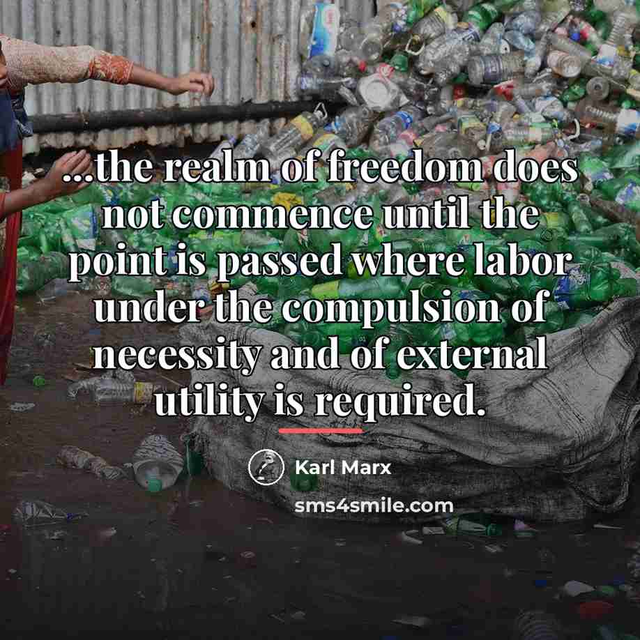 “...the realm of freedom does not commence until the point…” quote by Karl Marx