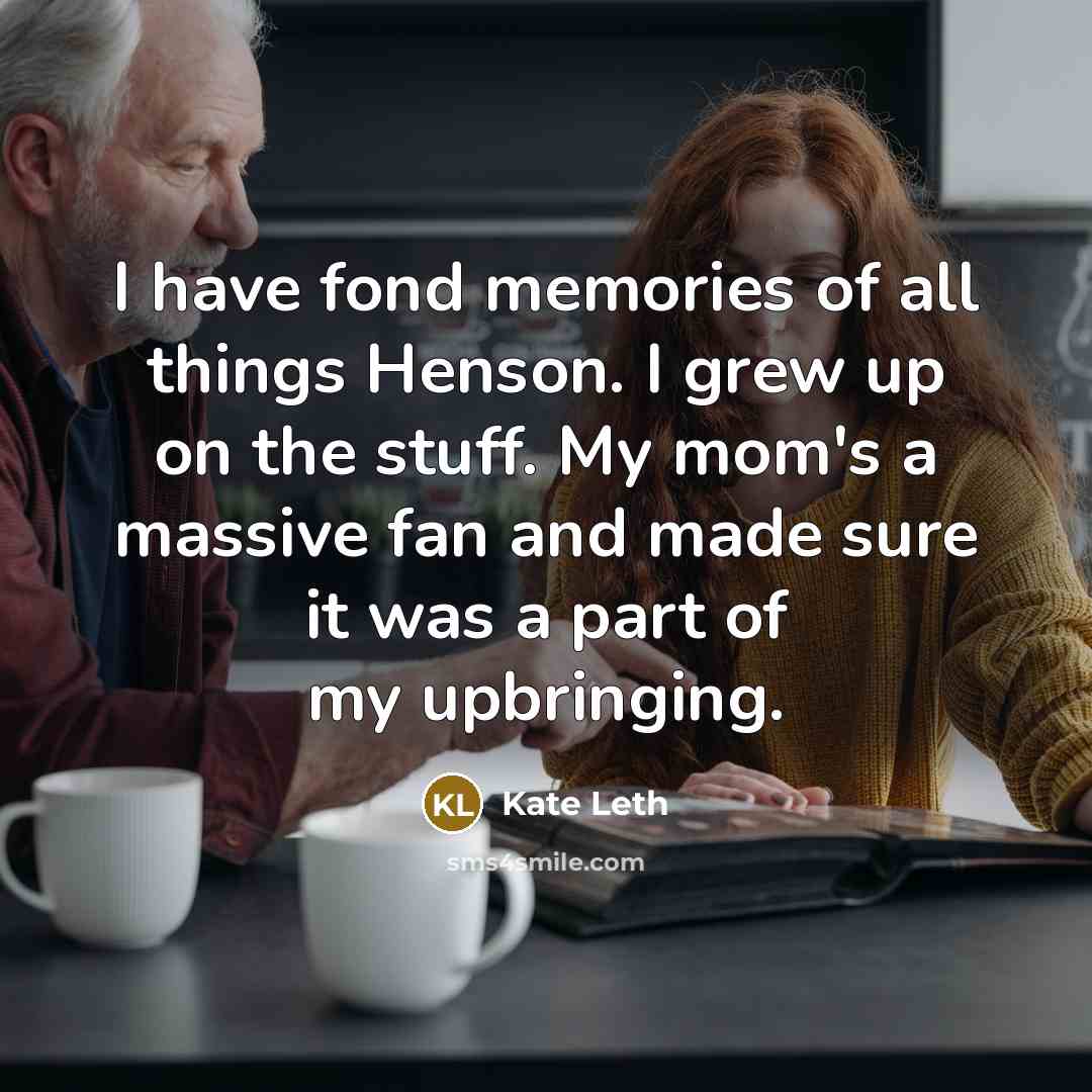 “I have fond memories of all things Henson. I grew…” quote by Kate Leth