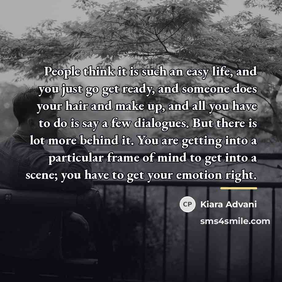 “People think it is such an easy life, and you…” quote by Kiara Advani