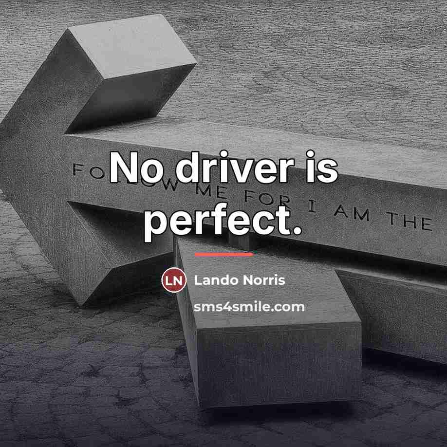 “No driver is perfect.…” quote by Lando Norris