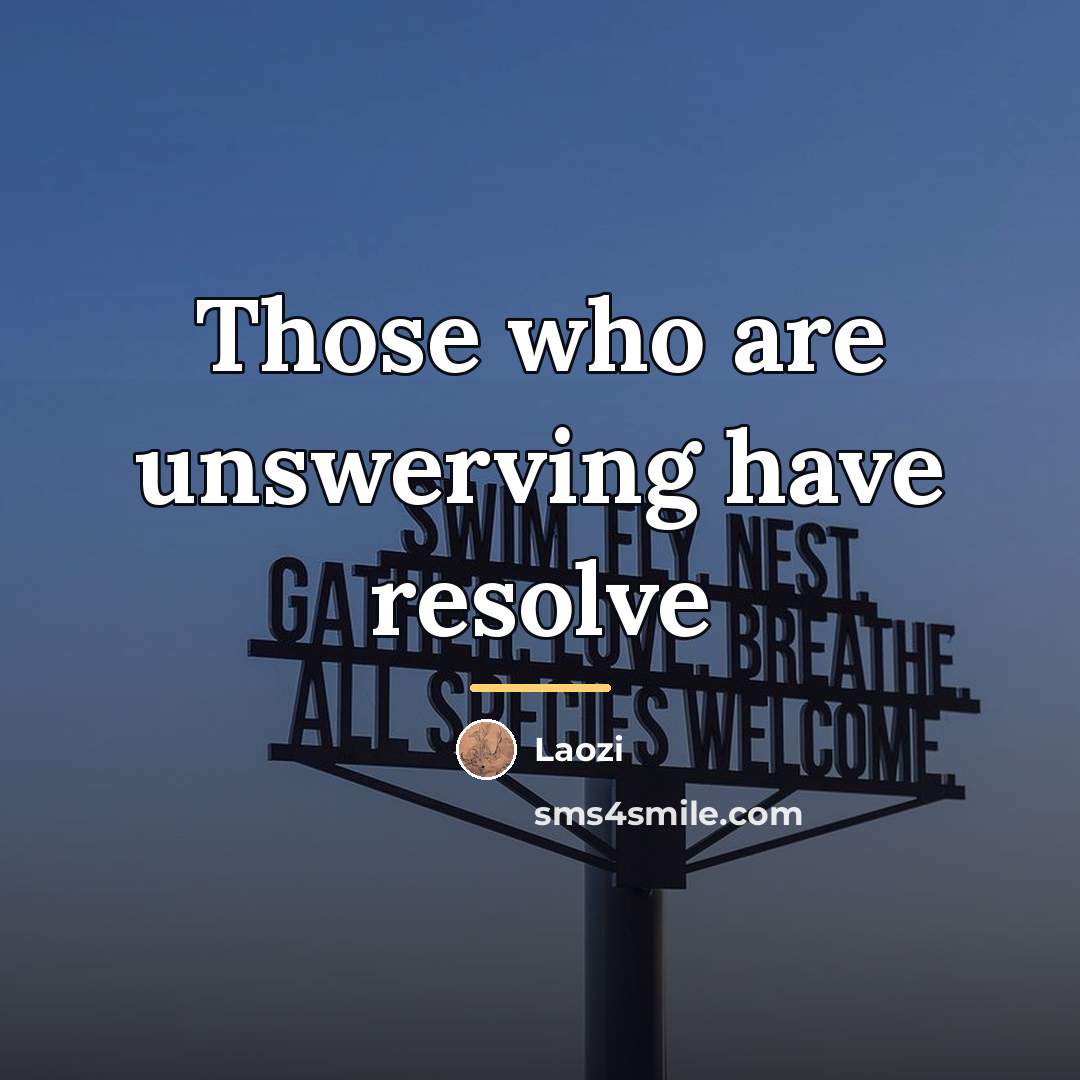 “Those who are unswerving have resolve…” quote by Laozi