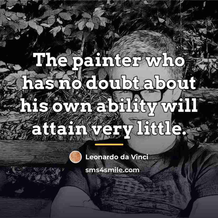 “The painter who has no doubt about his own ability…” quote by Leonardo da Vinci
