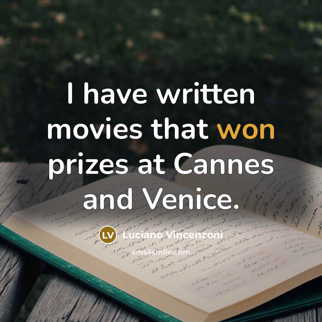 “I have written movies that won prizes at Cannes and…” quote by Luciano Vincenzoni