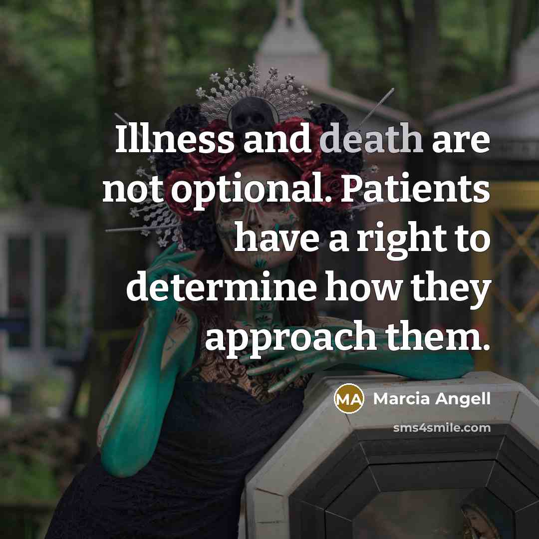 “Illness and death are not optional. Patients have a right…” quote by Marcia Angell