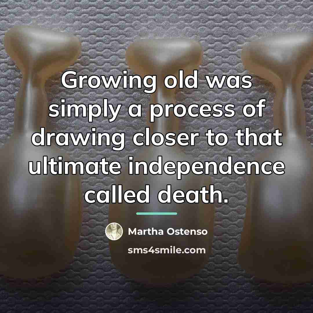 “Growing old was simply a process of drawing closer to…” quote by Martha Ostenso