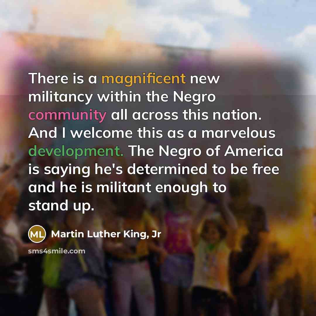 “There is a magnificent new militancy within the Negro community…” quote by Martin Luther King, Jr