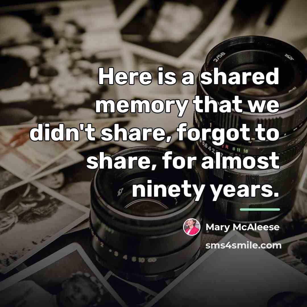“Here is a shared memory that we didn't share, forgot…” quote by Mary McAleese