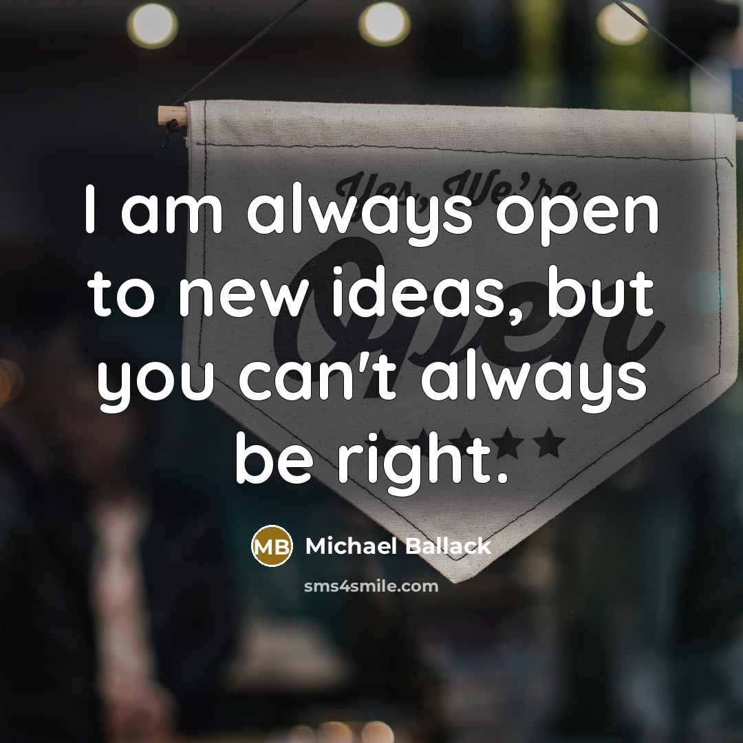 “I am always open to new ideas, but you can't…” quote by Michael Ballack
