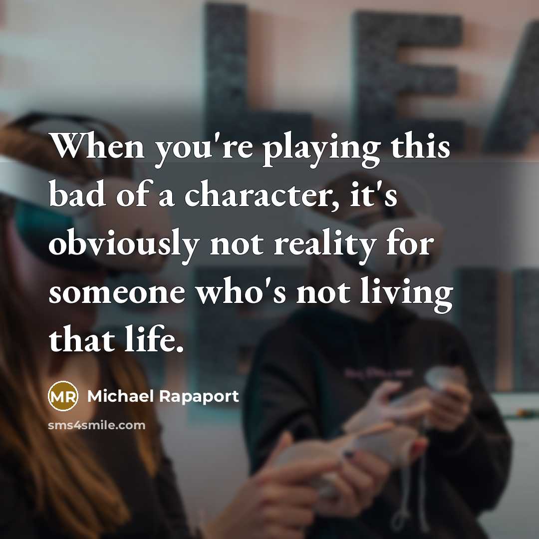 “When you're playing this bad of a character, it's obviously…” quote by Michael Rapaport