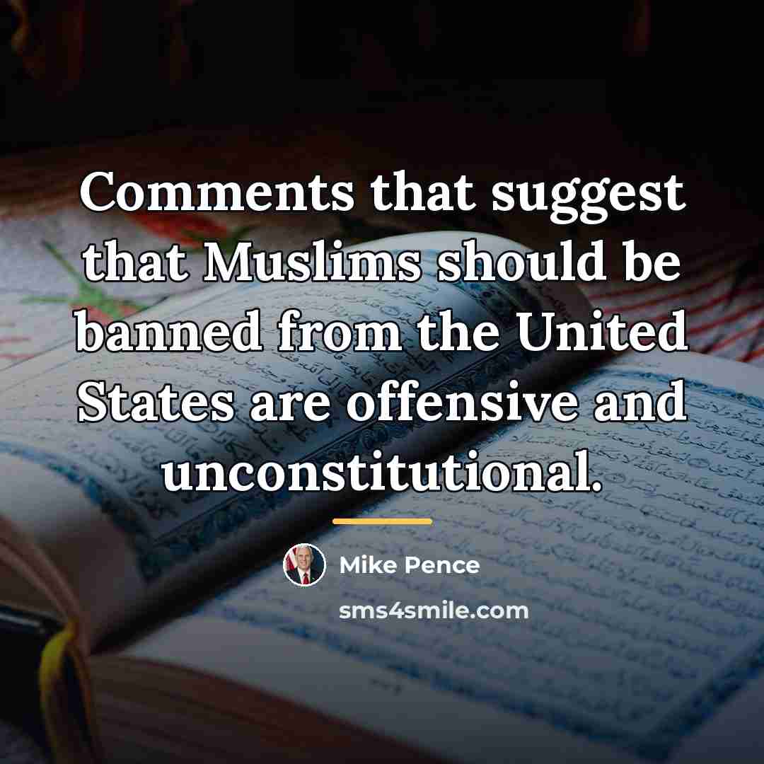 “Comments that suggest that Muslims should be banned from the…” quote by Mike Pence