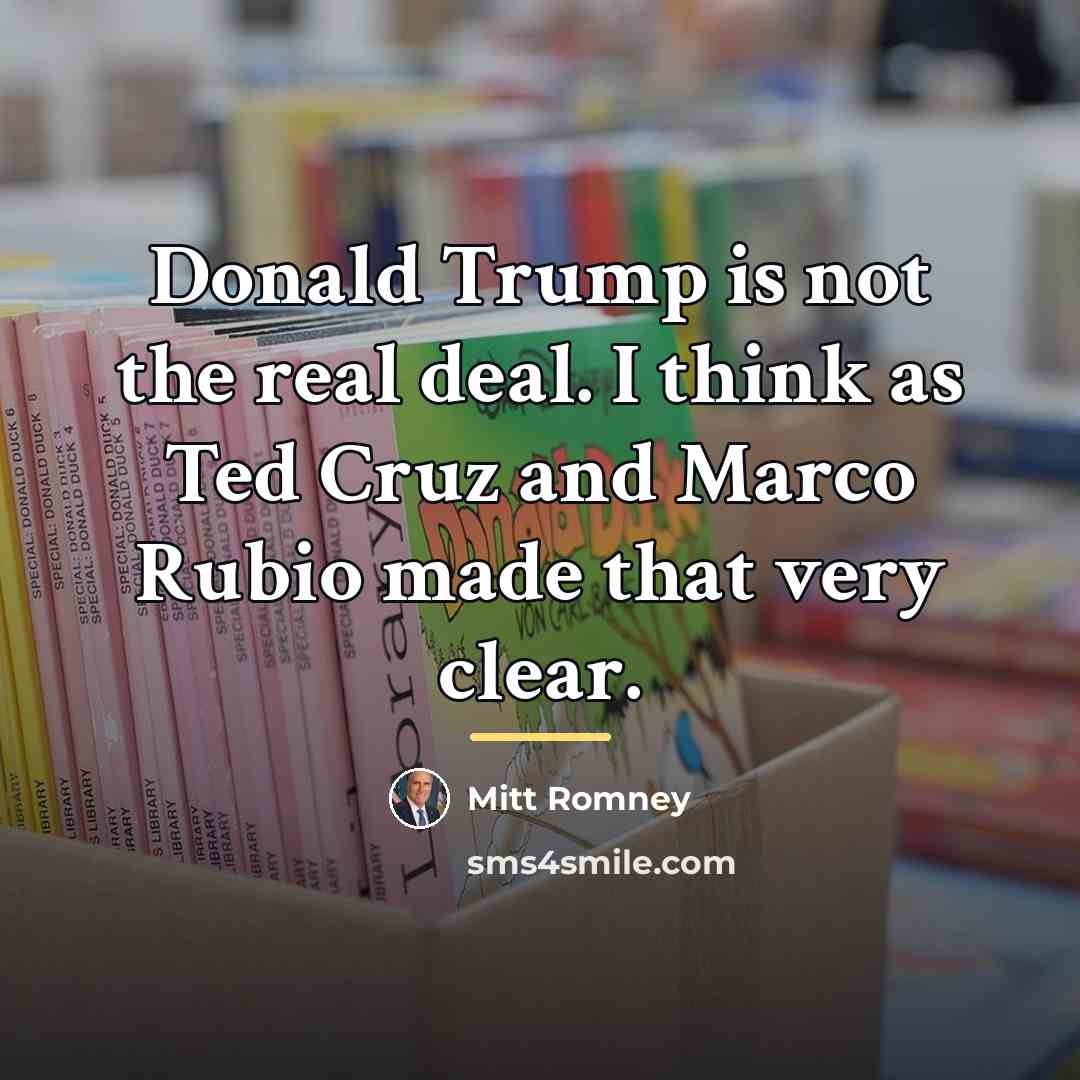 “Donald Trump is not the real deal. I think as…” quote by Mitt Romney