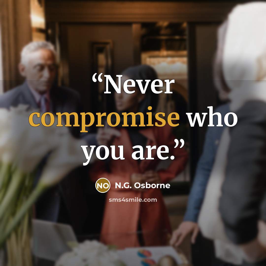 “Never compromise who you are.” quote by N.G. Osborne