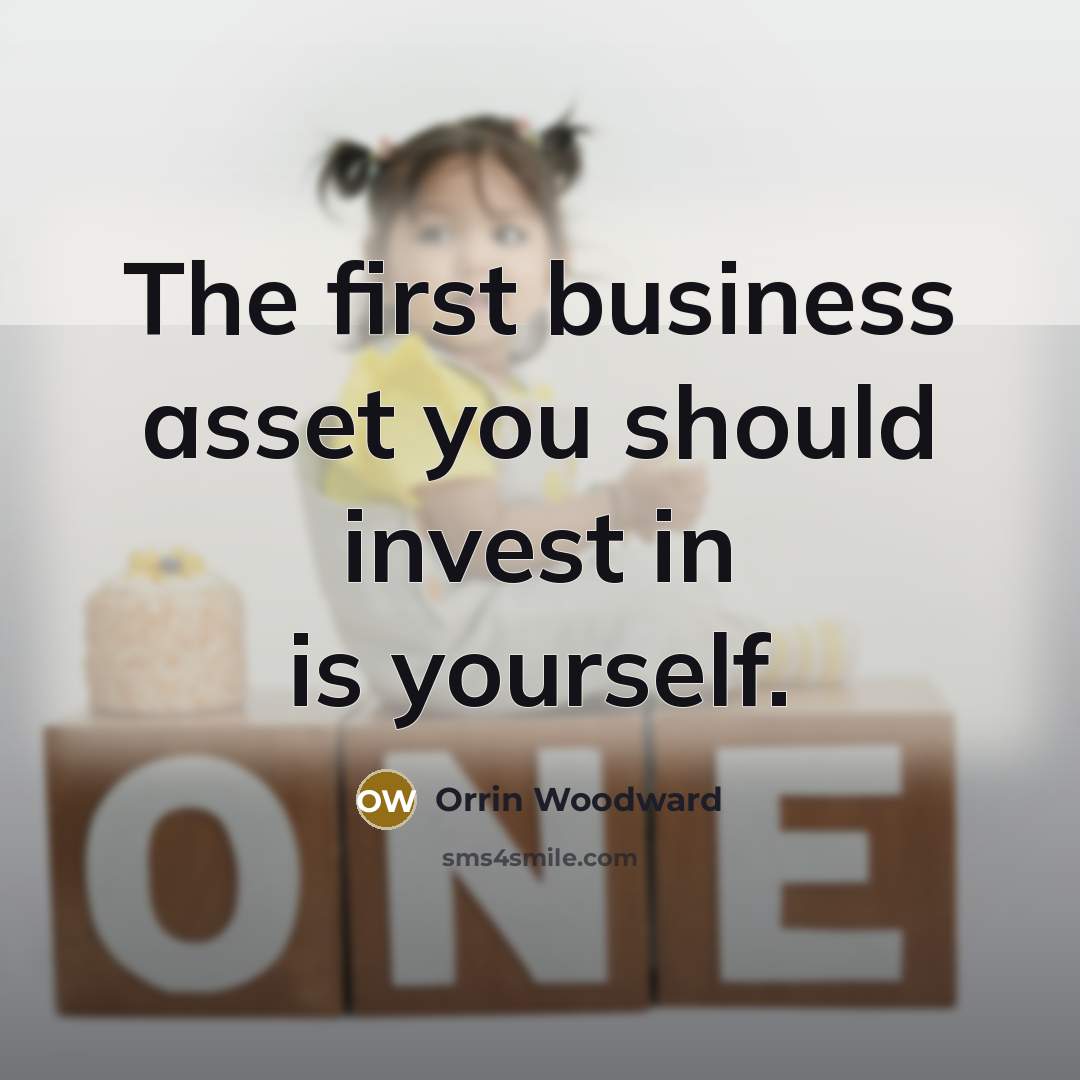 “The first business asset you should invest in is yourself.…” quote by Orrin Woodward