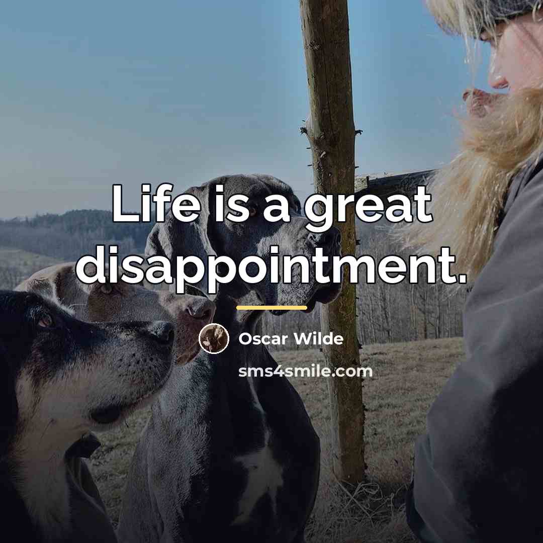 “Life is a great disappointment.…” quote by Oscar Wilde