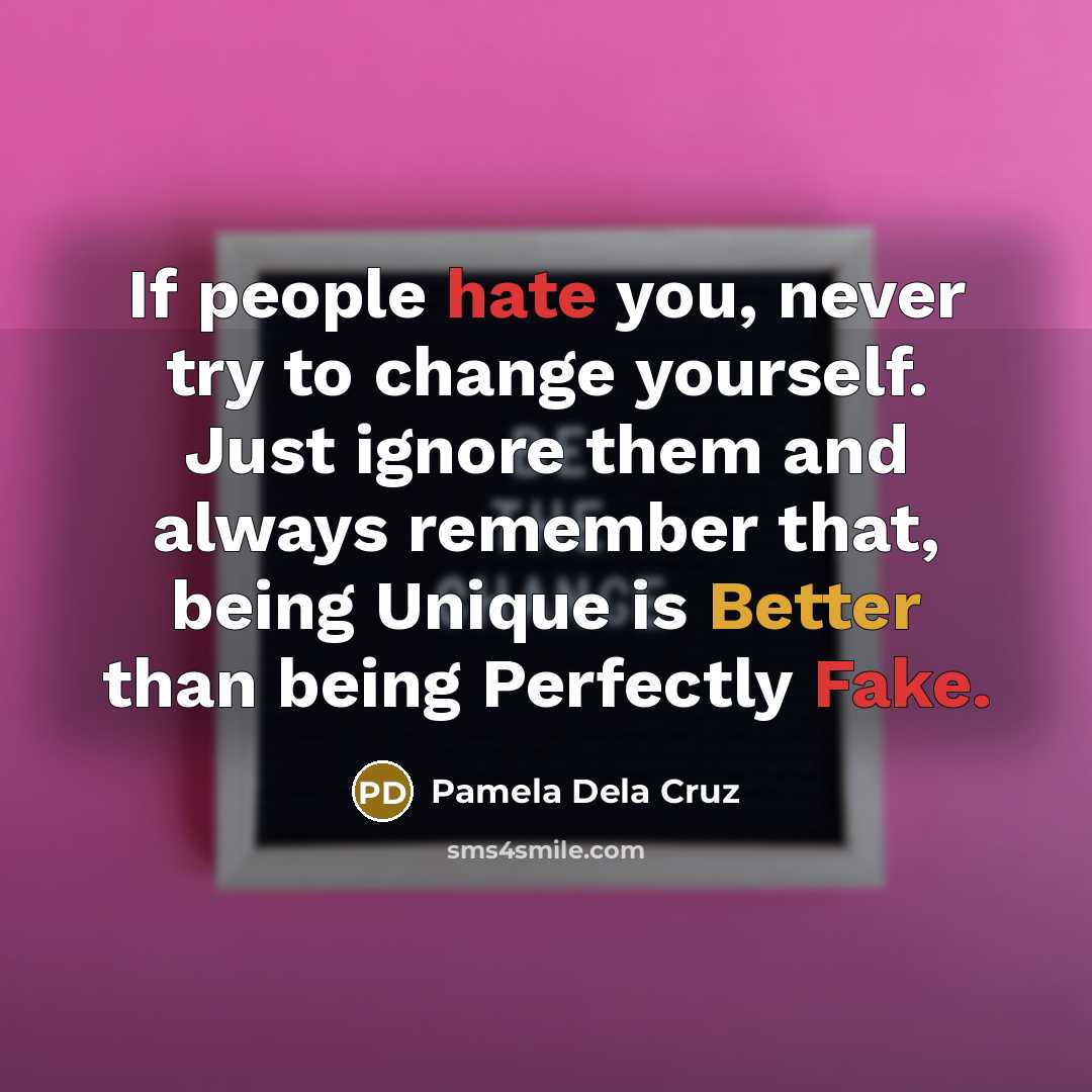 “If people hate you, never try to change yourself. Just…” quote by Pamela Dela Cruz