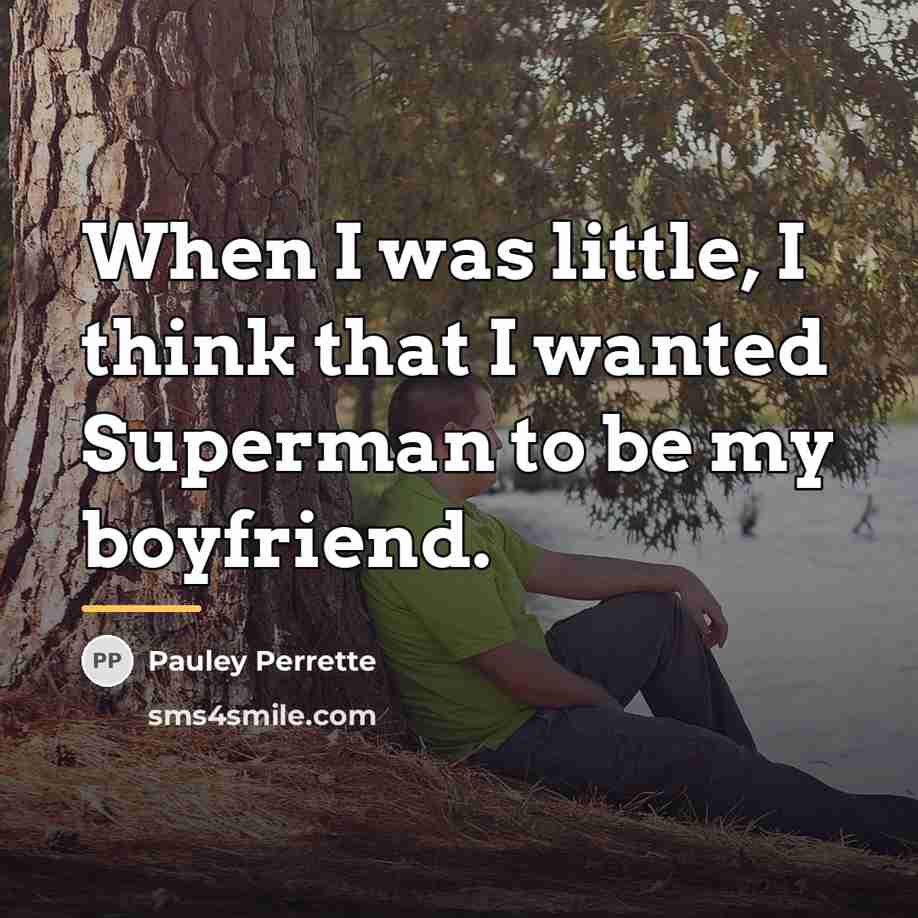 “When I was little, I think that I wanted Superman…” quote by Pauley Perrette