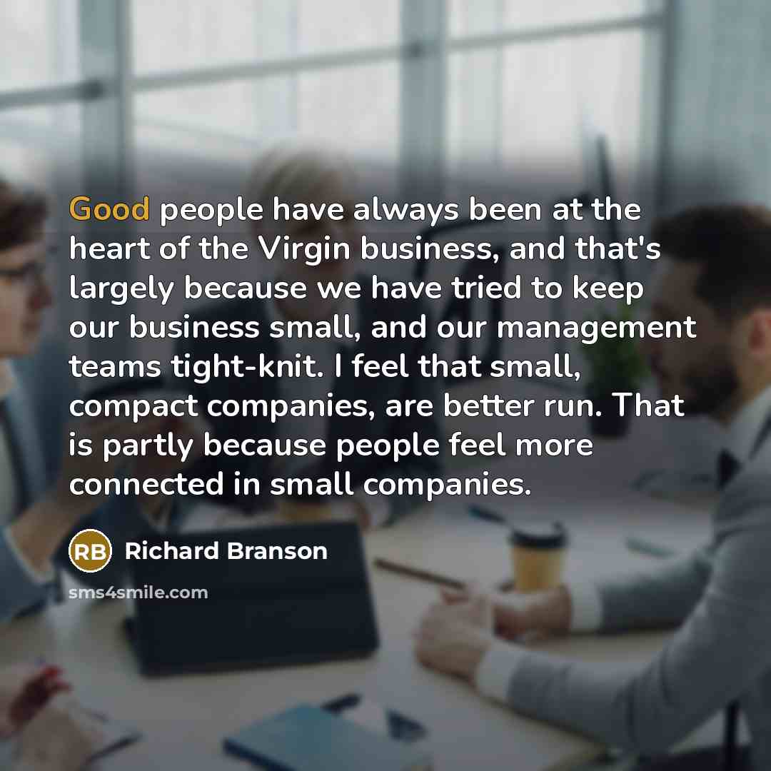 “Good people have always been at the heart of the…” quote by Richard Branson