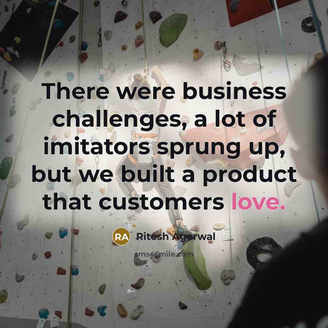 “There were business challenges, a lot of imitators sprung up,…” quote by Ritesh Agarwal