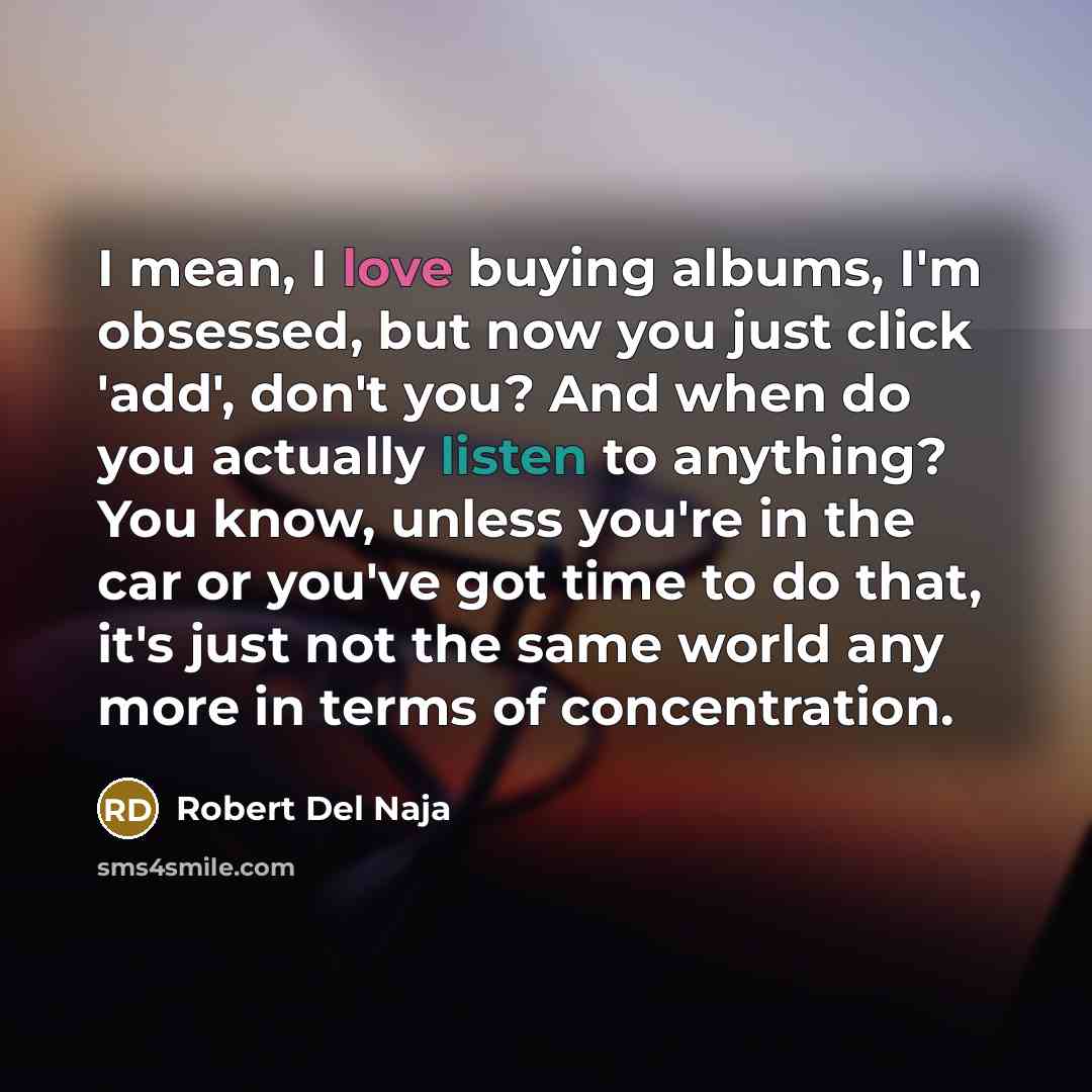 “I mean, I love buying albums, I'm obsessed, but now…” quote by Robert Del Naja