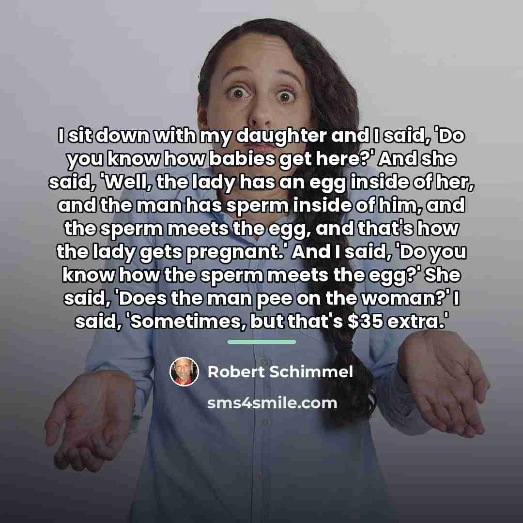 “I sit down with my daughter and I said, 'Do…” quote by Robert Schimmel