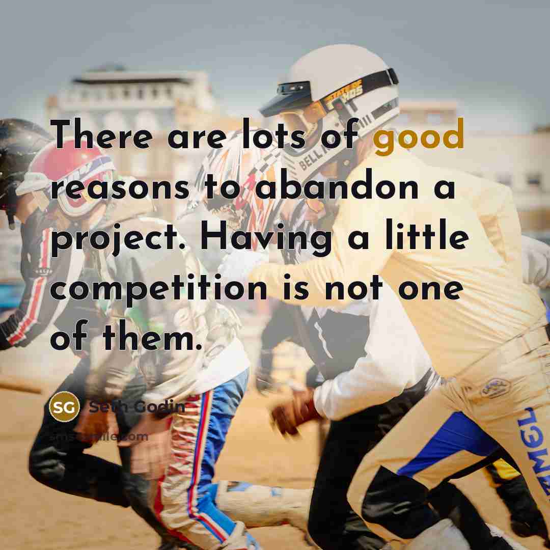 “There are lots of good reasons to abandon a project.…” quote by Seth Godin
