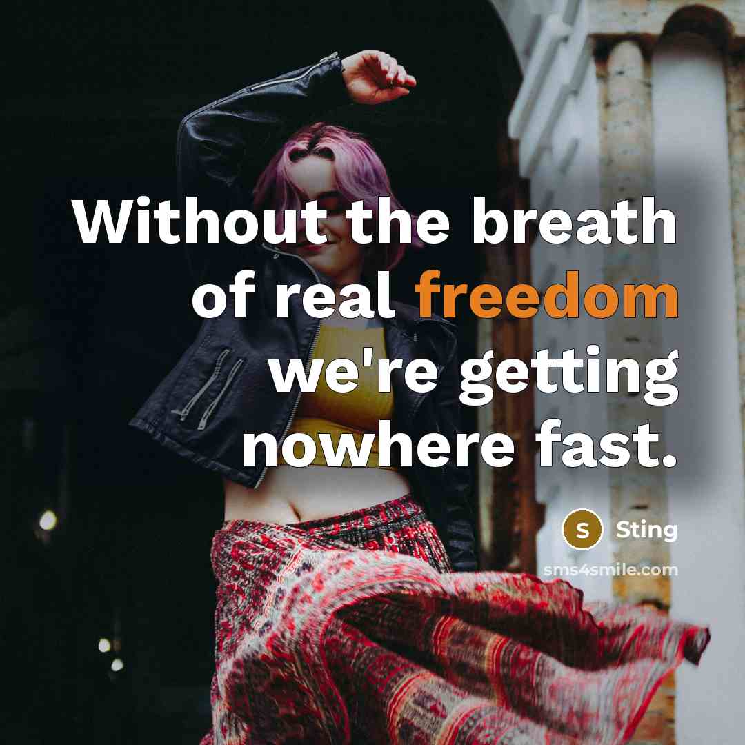 “Without the breath of real freedom we're getting nowhere fast.…” quote by Sting