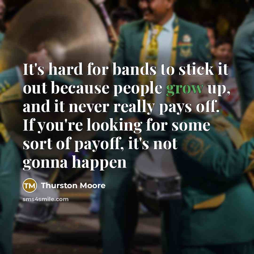 “It's hard for bands to stick it out because people…” quote by Thurston Moore