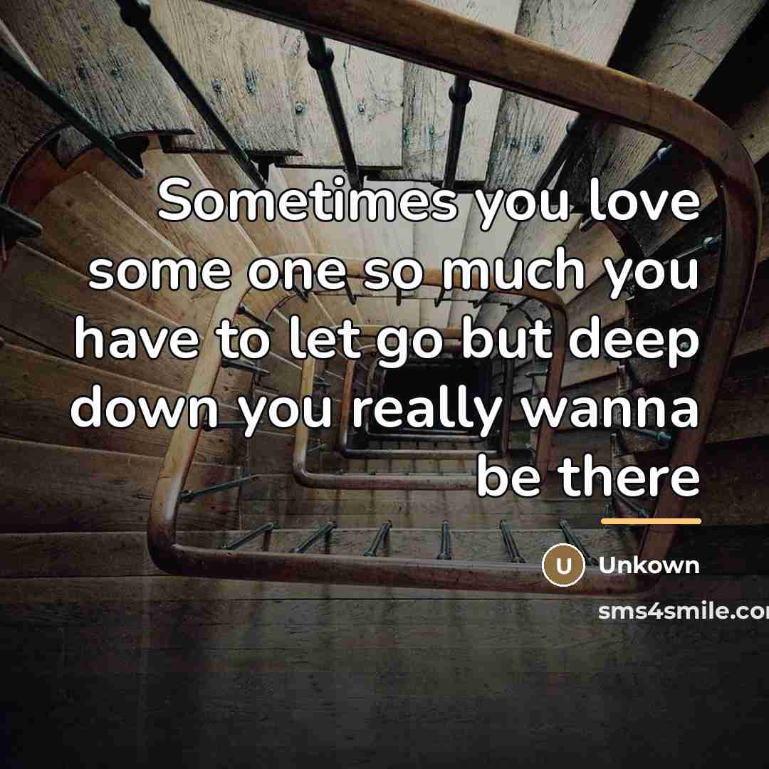 “Sometimes you love some one so much you have to…” quote by Unkown