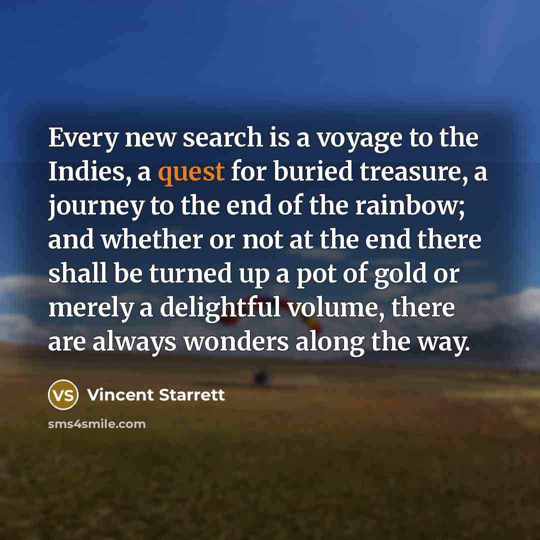 “Every new search is a voyage to the Indies, a…” quote by Vincent Starrett