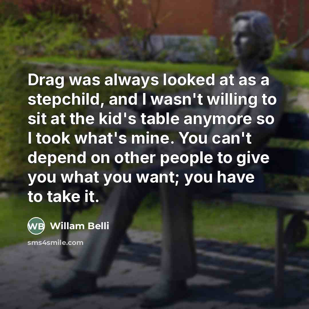 “Drag was always looked at as a stepchild, and I…” quote by Willam Belli