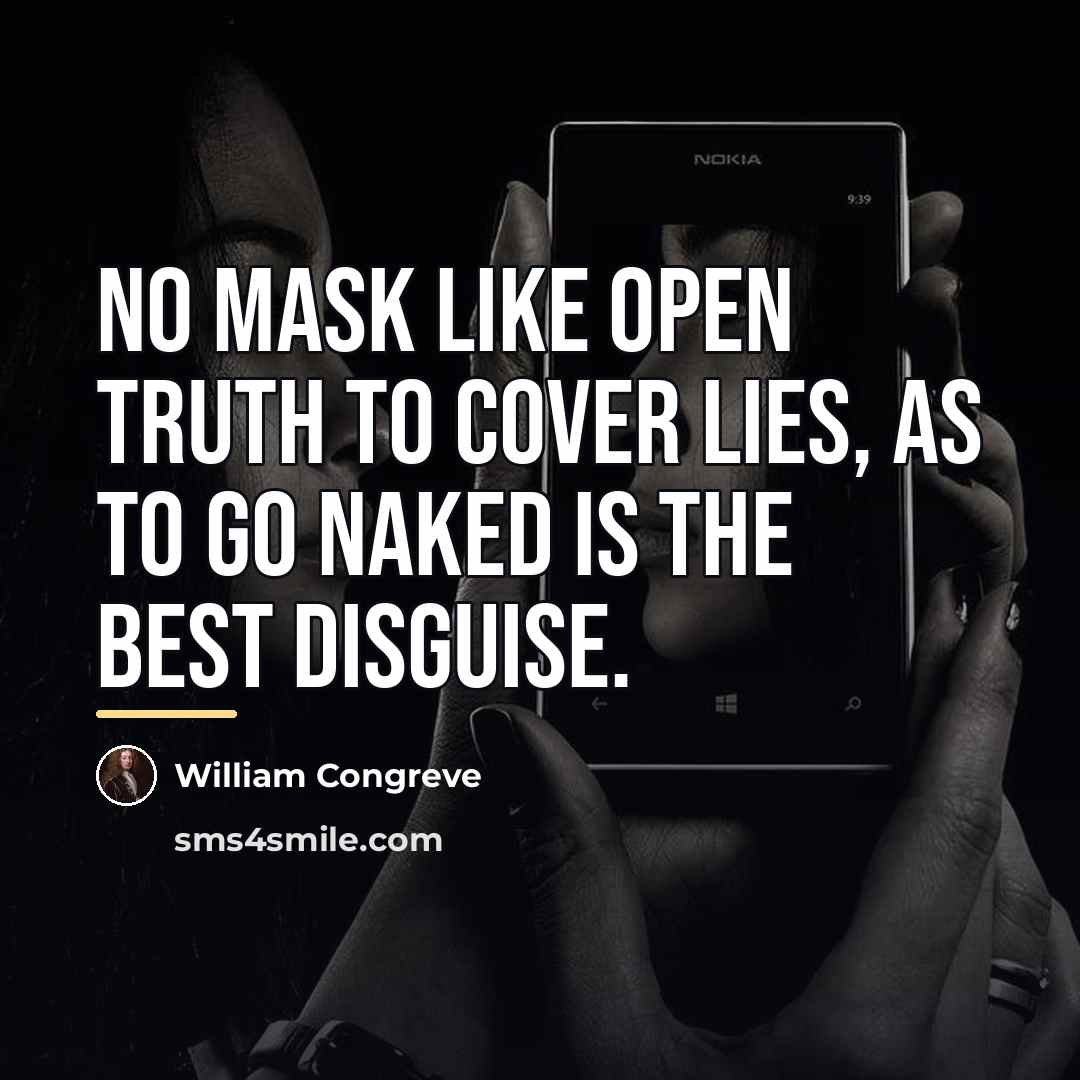 “No mask like open truth to cover lies, As to…” quote by William Congreve