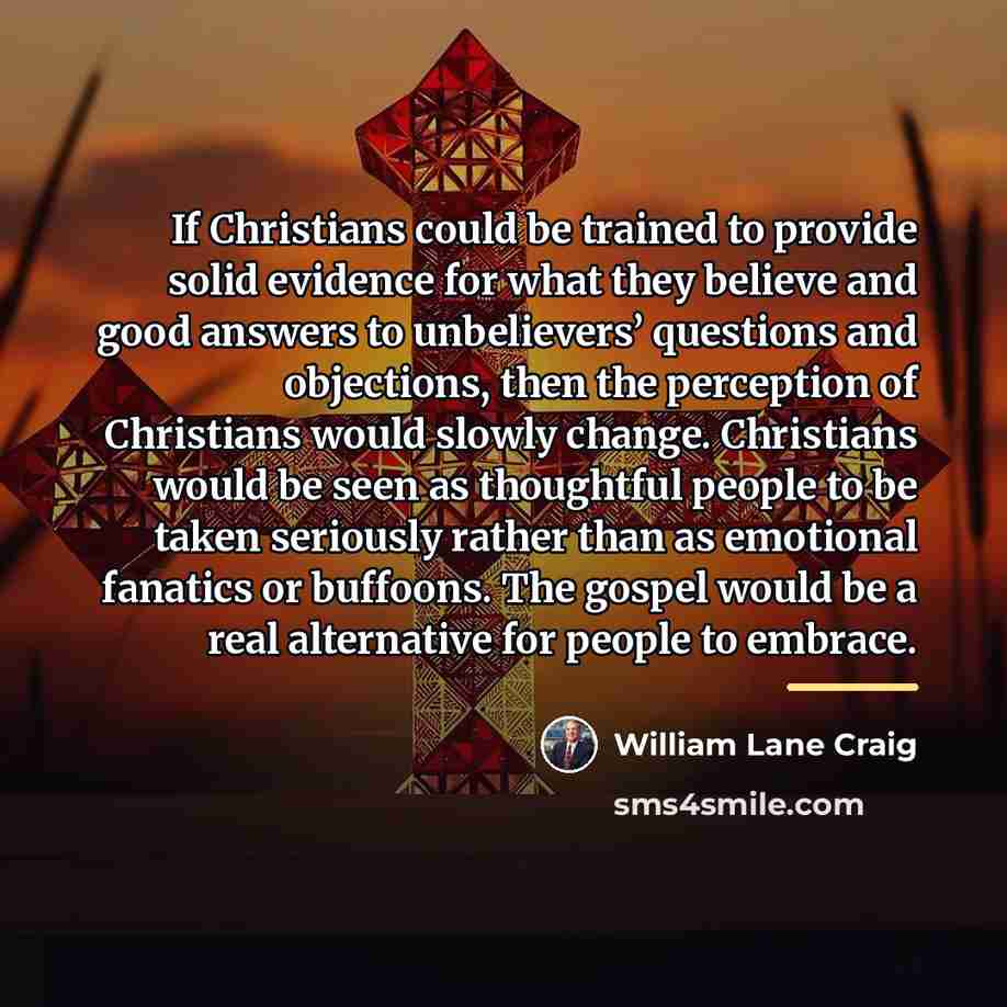 “If Christians could be trained to provide solid evidence for…” quote by William Lane Craig