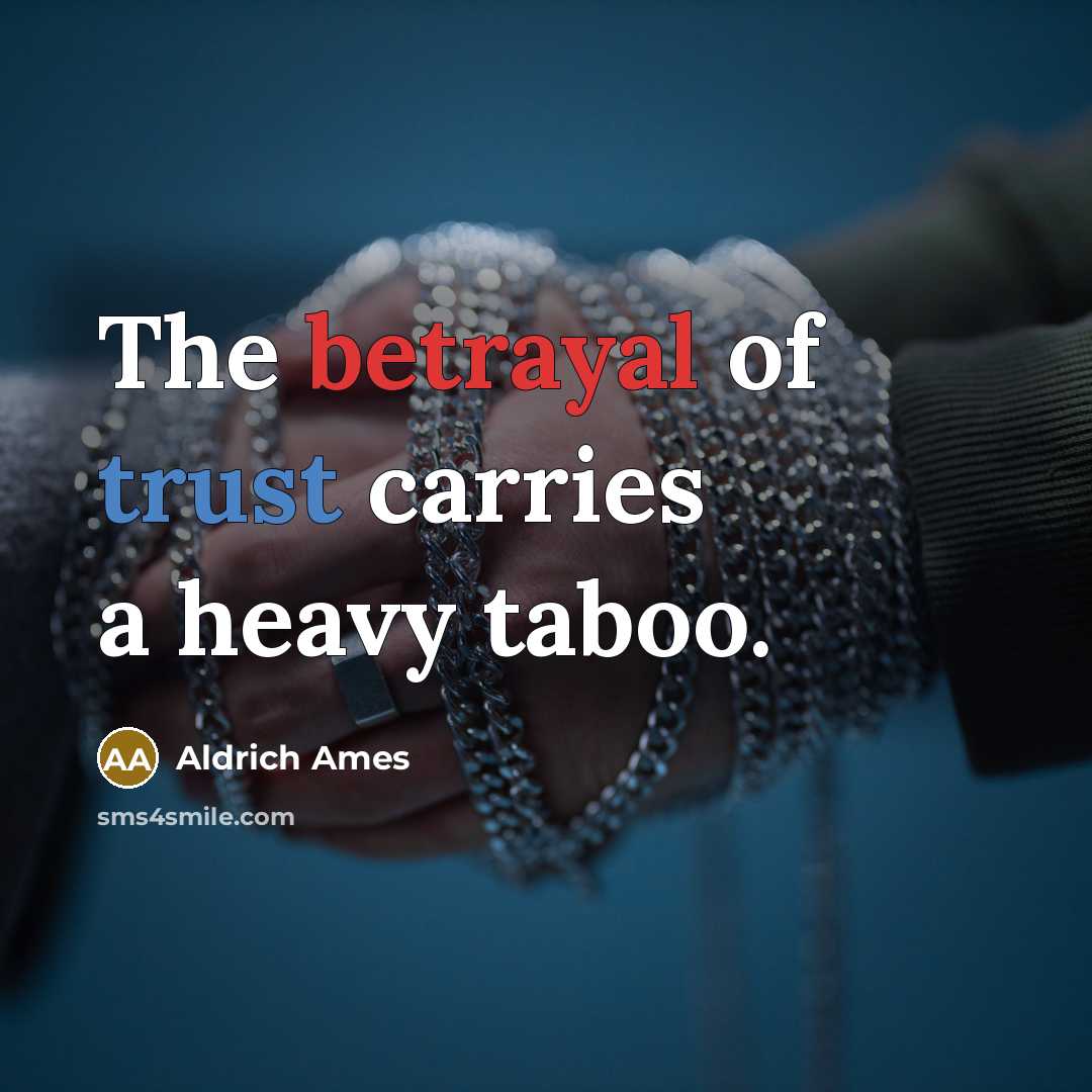 “The betrayal of trust carries a heavy taboo.…” quote by Aldrich Ames