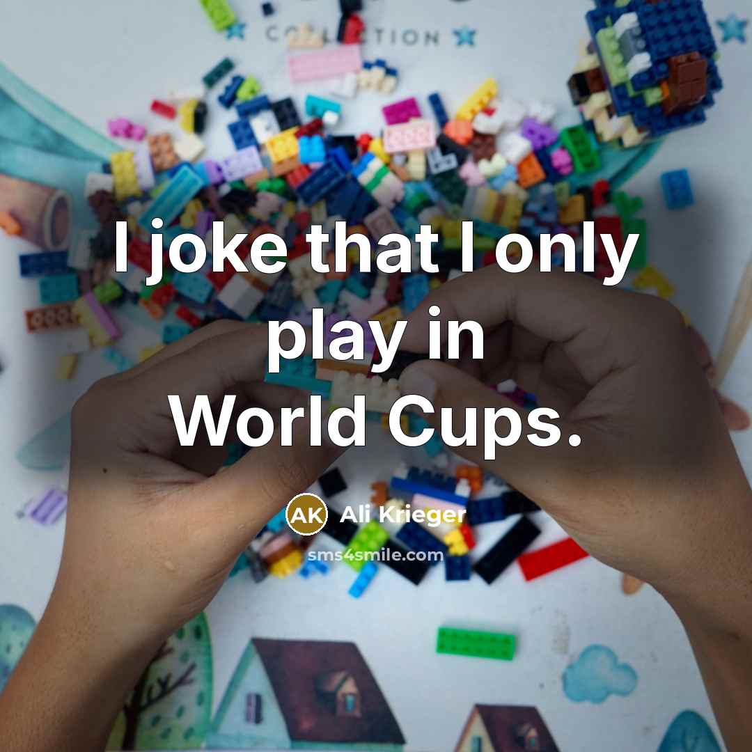 “I joke that I only play in World Cups.…” quote by Ali Krieger