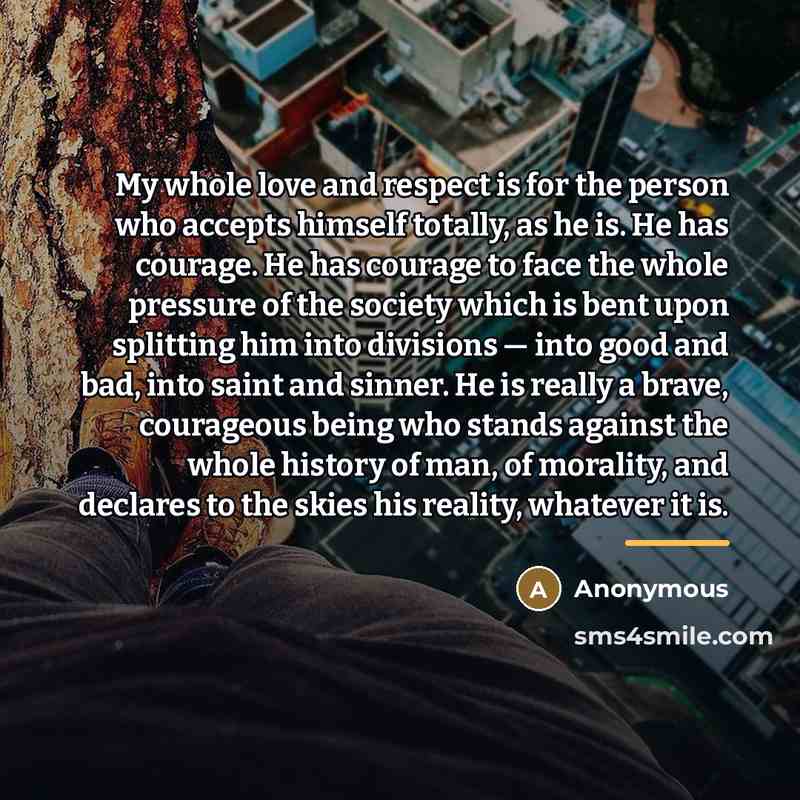 “My whole love and respect is for the person who…” quote by Anonymous