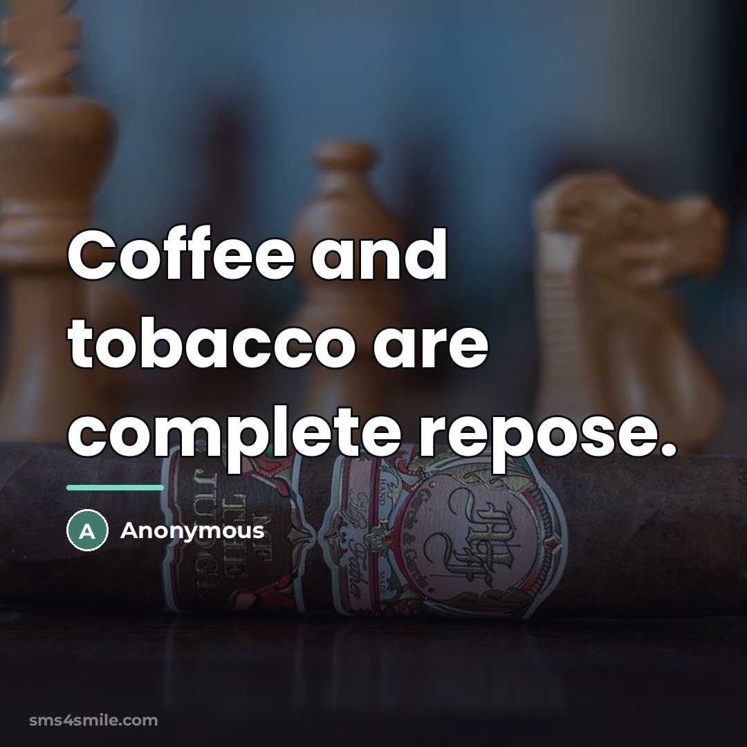 “Coffee and tobacco are complete repose.…” quote by Anonymous