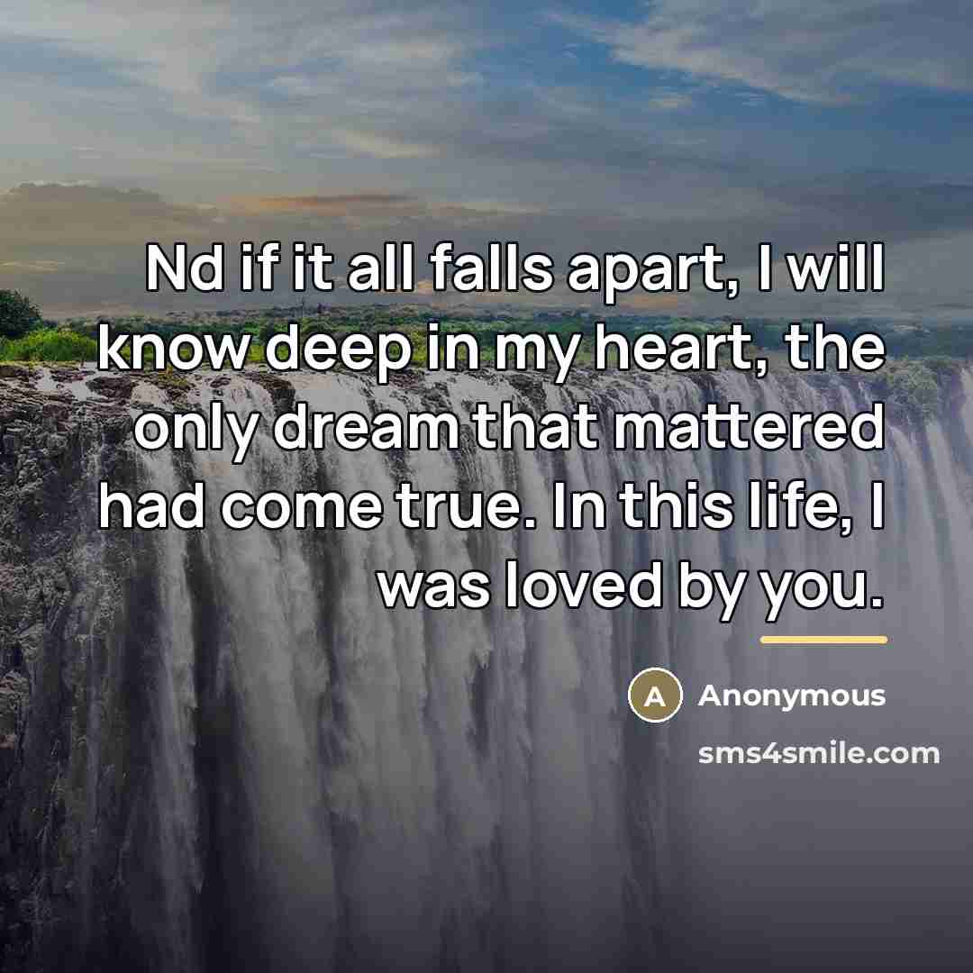 “Nd if it all falls apart, I will know deep…” quote by Anonymous