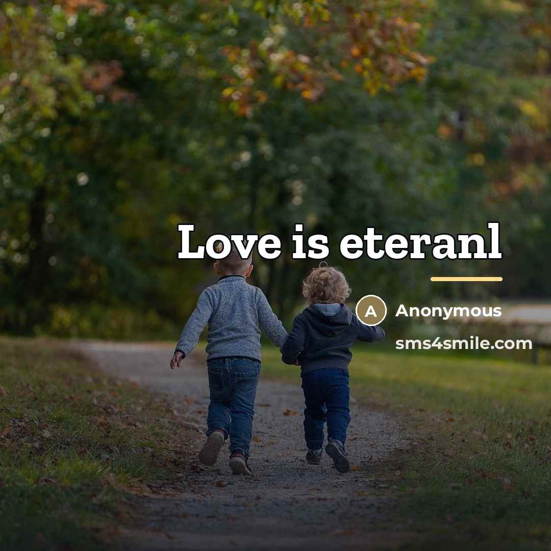 “Love is eteranl…” quote by Anonymous