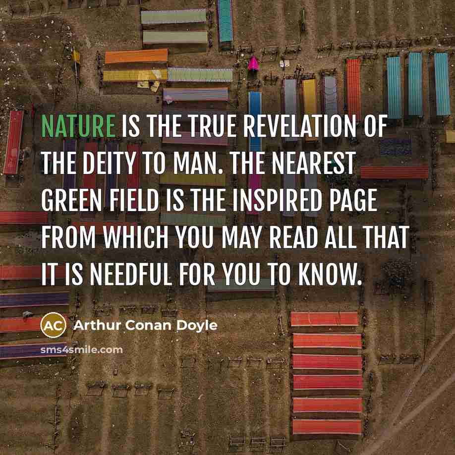 “Nature is the true revelation of the Deity to man.…” quote by Arthur Conan Doyle