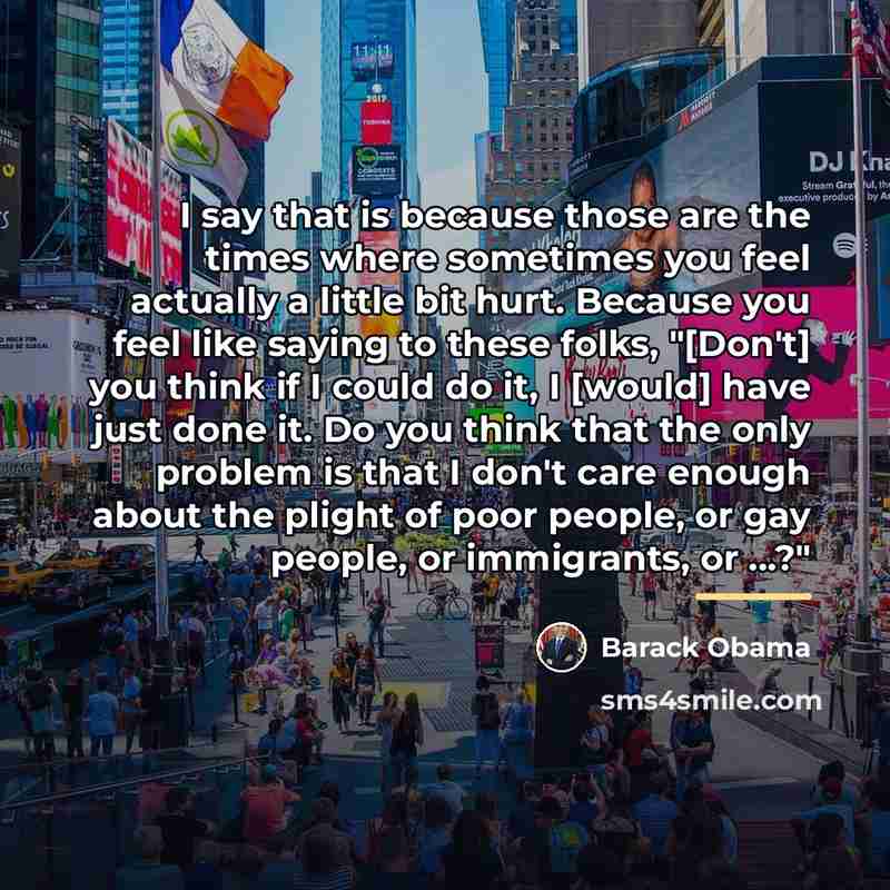 “I say that is because those are the times where…” quote by Barack Obama