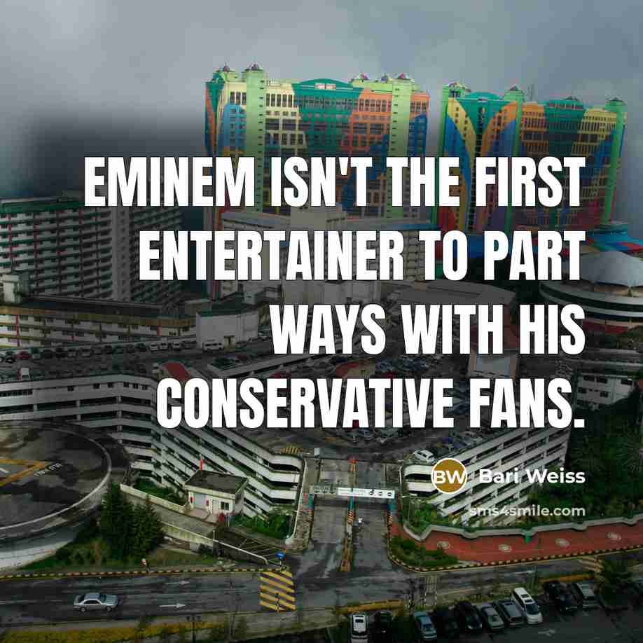 “Eminem isn't the first entertainer to part ways with his…” quote by Bari Weiss