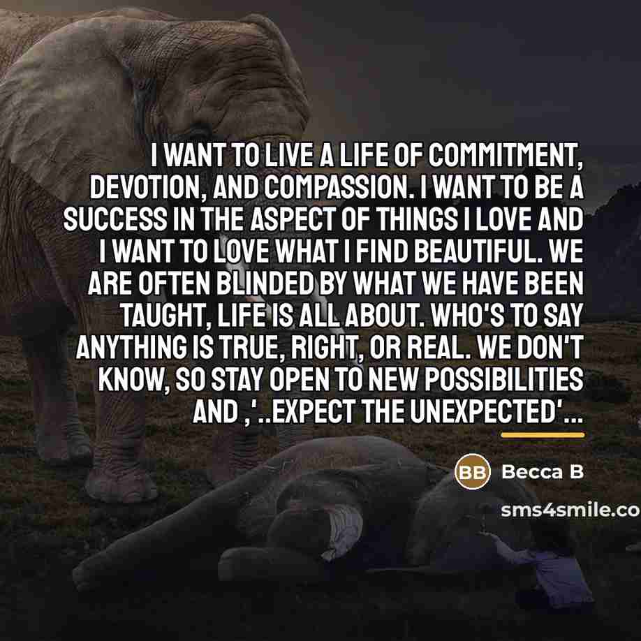 “I want to live a life of commitment, devotion, and…” quote by Becca B