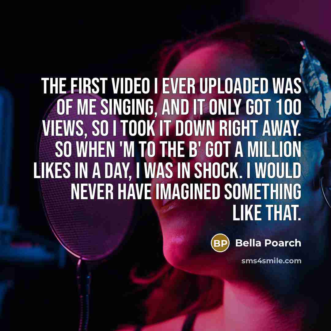 “The first video I ever uploaded was of me singing,…” quote by Bella Poarch