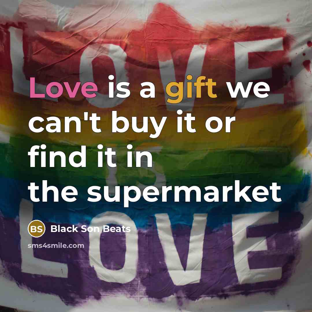 “Love is a gift we can't buy it or find…” quote by Black Son Beats