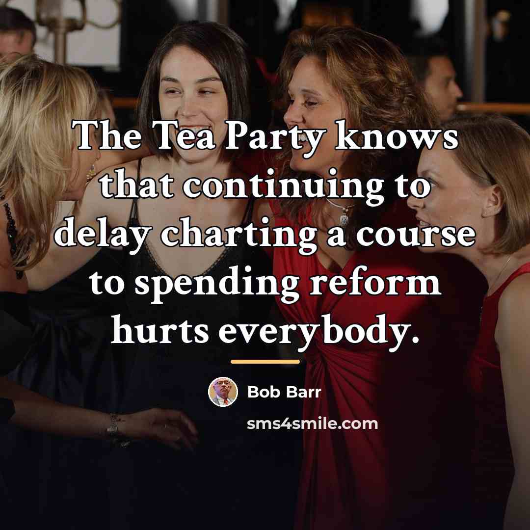 “The Tea Party knows that continuing to delay charting a…” quote by Bob Barr