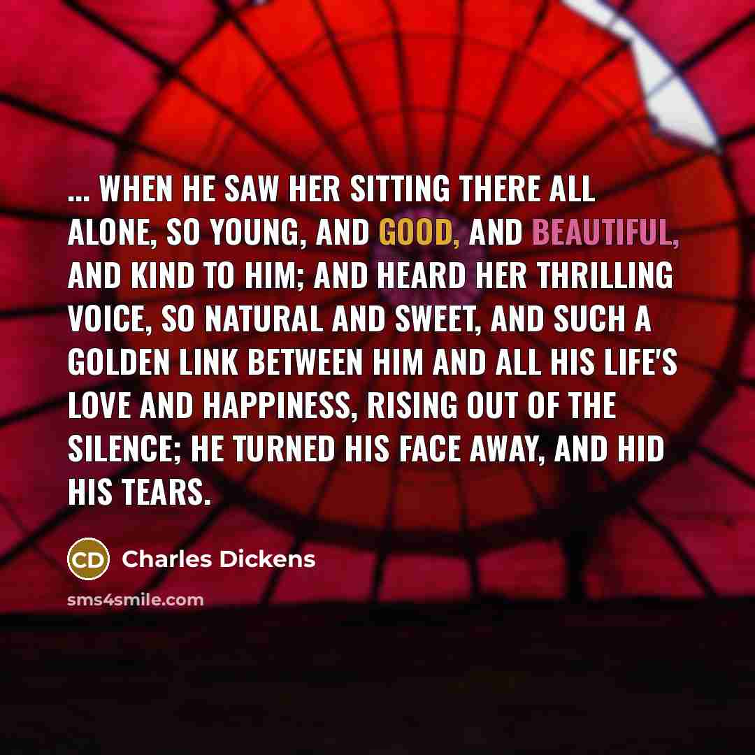 “... when he saw her sitting there all alone, so…” quote by Charles Dickens